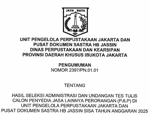 HASIL SELEKSI ADMINISTRASI DAN UNDANGAN TES TULIS CALON PENYEDIA JASA LAINNYA PERORANGAN (PJLP) DI UNIT PENGELOLA PERPUSTAKAAN JAKARTA DAN PUSAT DOKUMEN SASTRA HB JASSIN TAHUN ANGGARAN 2025